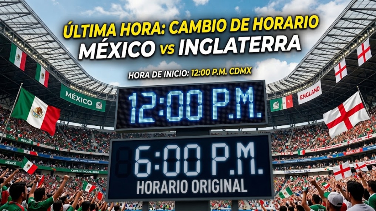 Confirmado: partido México vs Inglaterra cambia de horario y así quedarán las modificaciones